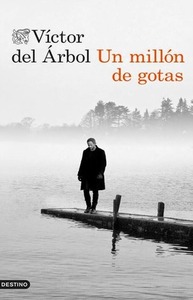 Un millón de gotas by Víctor del Árbol