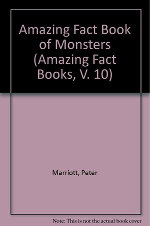 The Amazing Fact Book of Monsters by Peter Marriott