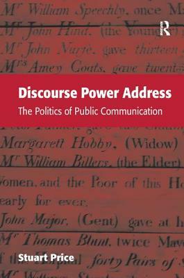 Discourse Power Address: The Politics of Public Communication by Stuart Price