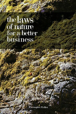 The Laws of Nature for a Better Business by Christopher Walker
