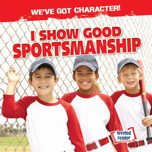 I Show Good Sportsmanship by Charlotte Taylor