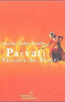 Parvati, Tänzerin des Feuers. ( Ab 12 J.). by Suzanne Fisher Staples, Suzanne Fisher Staples