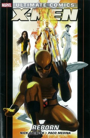 Ultimate Comics X-Men, Volume 1: Reborn by Nick Spencer, Paco Medina