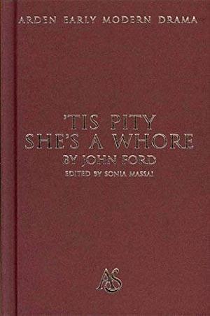 Tis pity she's a whore, 1633 by John Ford, John Ford