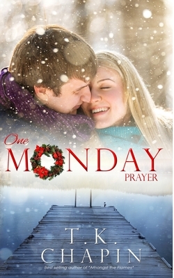 One Monday Prayer by T.K. Chapin