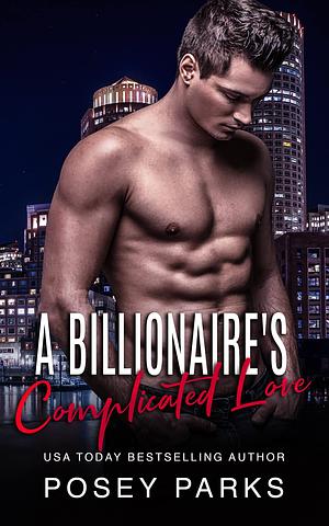 A Billionaire's Complicated Love by Posey Parks