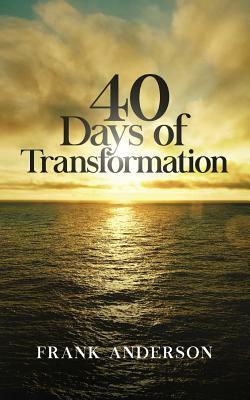 40 Days of Transformation by Frank Anderson