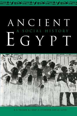 Ancient Egypt: A Social History by B. J. Kemp, B. G. Trigger, Bruce G. Trigger
