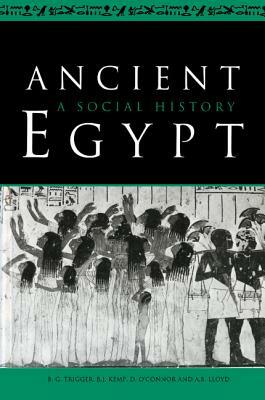 Ancient Egypt: A Social History by Bruce G. Trigger, B. J. Kemp, B. G. Trigger