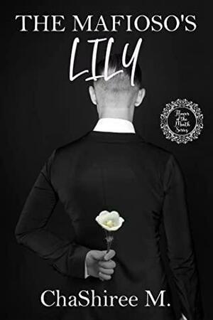 The Mafioso's Lily by ChaShiree M.