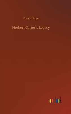 Herbert Carter´s Legacy by Horatio Alger