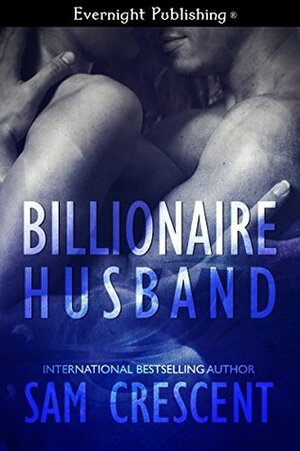 Billionaire Husband by Sam Crescent