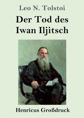 Der Tod des Iwan Iljitsch (Großdruck) by Leo Tolstoy