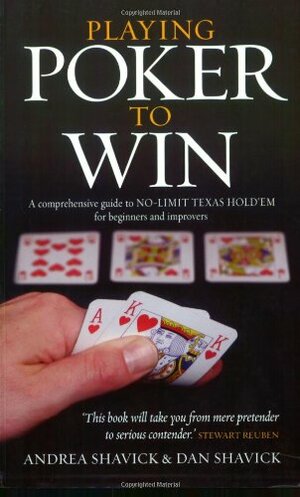 Playing Poker to Win by Andrea Shavick, DAN SHAVICK