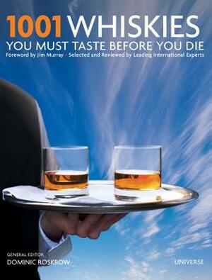 1001 Whiskies You Must Taste Before You Die by 