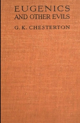 Eugenics and Other Evils Illustrated by G.K. Chesterton