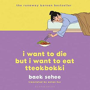 I Want to Die but I Want to Eat Tteokbokki by Baek Se-hee