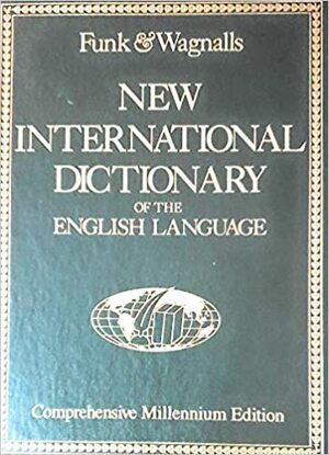 New International Dictionary of the English Langauage: Comprehensive Millennium Edition by Funk and Wagnalls