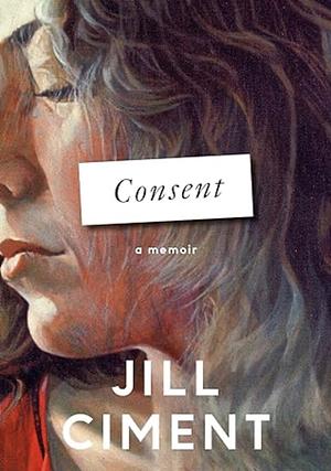 Consent by Jill Ciment