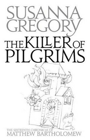 The Killer of Pilgrims by Susanna Gregory