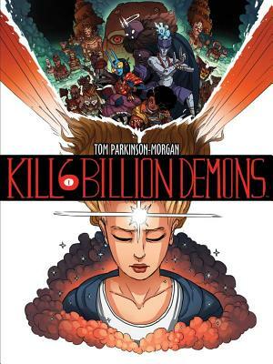 Kill 6 Billion Demons, Book 1 by Tom Parkinson-Morgan