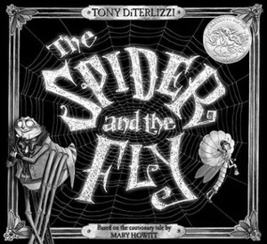 The Spider and the Fly by Mary Botham Howitt, Tony DiTerlizzi