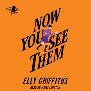 Now You See Them by Elly Griffiths