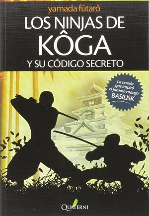 Los ninjas de Kôga y su código secreto by Fūtarō Yamada