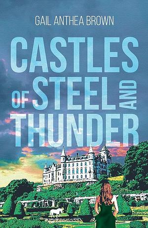 Castles of Steel and Thunder by Gail Anthea Brown