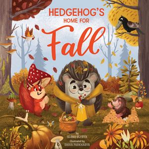 Hedgehog's Home for Fall by Elena Ulyeva, Clever Publishing