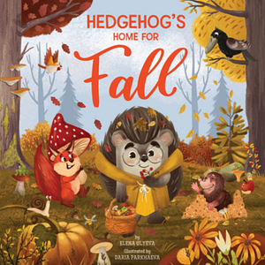 Hedgehog's Home for Fall by Clever Publishing, Elena Ulyeva