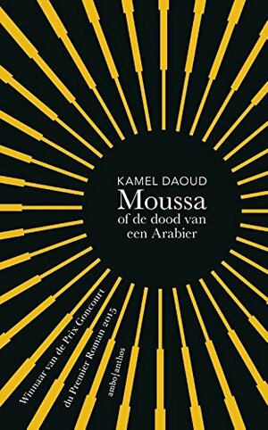 Moussa of de dood van een Arabier by Kamel Daoud