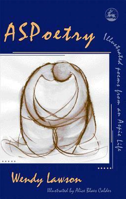 ASPoetry: Illustrated poems from an Aspie Life by Alice Blaes Calder, Wendy Lawson