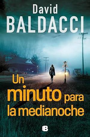 Un minuto para la medianoche by David Baldacci, José Serra Marín