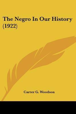 The Negro in Our History (1922) by Carter G. Woodson