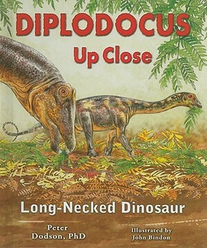 Diplodocus Up Close: Long-Necked Dinosaur by Peter Dodson