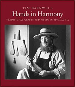 Hands in Harmony: Traditional Crafts and Music in Appalachia by Jan Davidson, Tim Barnwell