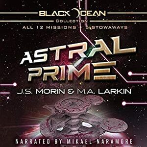 Black Ocean: Astral Prime Collection: Missions 1-12 by M.A. Larkin, J.S. Morin
