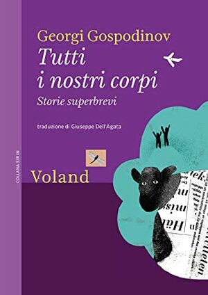 Tutti i nostri corpi by Georgi Gospodinov, Giuseppe Dell’Agata