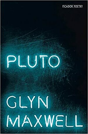 Pluto by Glyn Maxwell