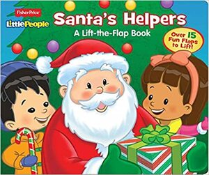 Fisher Price Little People Santa's Helpers: A Lift-The-Flap Book by Parragon Books