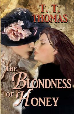 The Blondness of Honey by T. T. Thomas