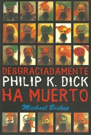 Desgraciadamente Philip K. Dick Ha Muerto by Michael Bishop, María Sánchez Salvador