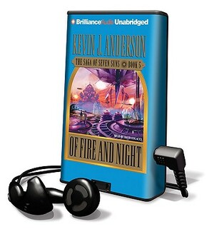 Of Fire and Night [With Earphones] by Kevin J. Anderson