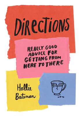 Directions: Really Good Advice for Getting from Here to There by Hallie Bateman