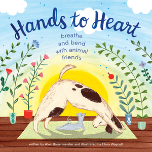 Hands to Heart: Breathe and Bend with Animal Friends by Alex Bauermeister