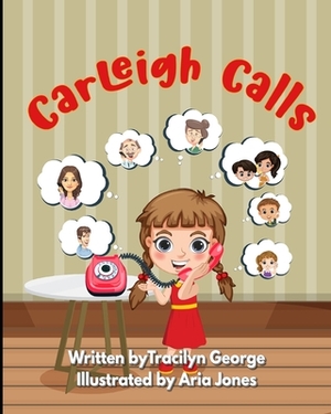 Carleigh Calls by Tracilyn George