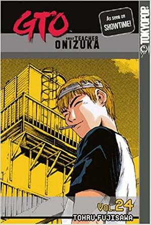 GTO: Great Teacher Onizuka, Vol. 24 by Toru Fujisawa