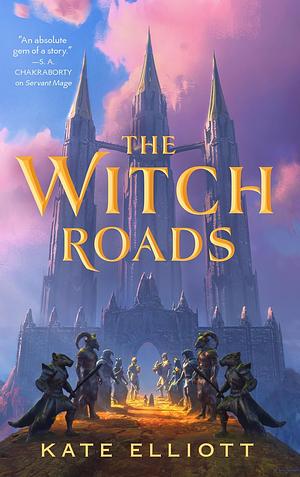 The Witch Roads by Kate Elliott