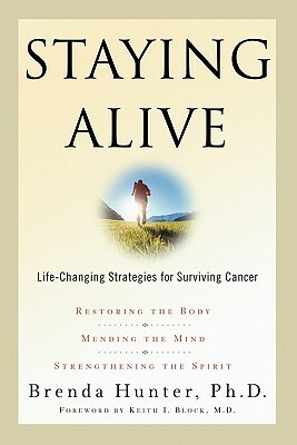 Staying Alive: Life-Changing Strategies for Surviving Cancer by Brenda Hunter